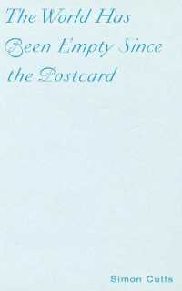 The World Has Been Empty since the Postcard : Fourteen Polemical Postcards