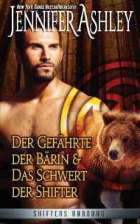 Der Gefährte der Bärin, und Das Schwert der Shifter : Shifters Unbound: Zwei Novellen (Shifters Unbound)