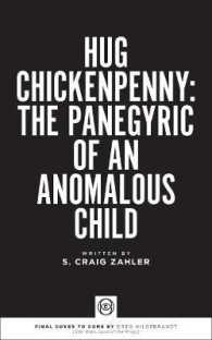 Hug Chickenpenny: The Panegyric of an Anomalous Child : The Panegyric of an Anomalous Child