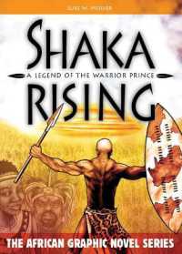 Shaka Rising : A Legend of the Warrior Prince