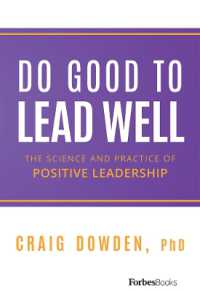 Do Good to Lead Well : The Science and Practice of Positive Leadership