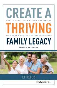 Create a Thriving Family Legacy : How to Share Your Wisdom and Wealth with Your Children and Grandchildren