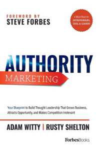 Authority Marketing : Your Blueprint to Build Thought Leadership That Grows Business, Attracts Opportunity, and Makes Competition Irrelevant