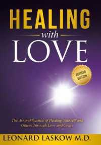 Healing with Love : The Art and Science of Healing Yourself and Others Rough Love and Grace （2 Revised）