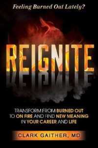 Reignite : Transform from Burned Out to on Fire and Find New Meaning in Your Career and Lif -- Paperback / softback