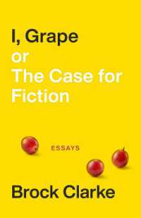 I, Grape; or the Case for Fiction - Essays