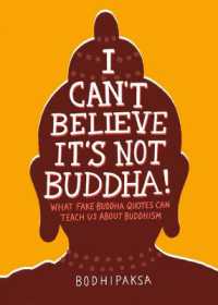 I Can't Believe It's Not Buddha! : What Fake Buddha Quotes Can Teach Us about Buddhism