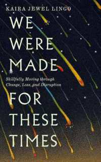 We Were Made for These Times : Skillfully Moving through Change, Loss, and Disruption
