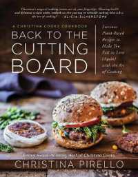Back to the Cutting Board : Luscious Plant-Based Recipes to Make You Fall in Love (Again) with the Art of Cooking