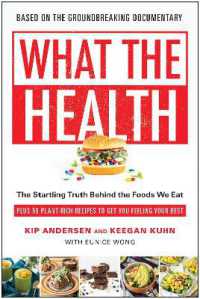 What the Health : The Startling Truth Behind the Foods We Eat, Plus 50 Plant-Rich Recipes to Get You Feeling Your Best