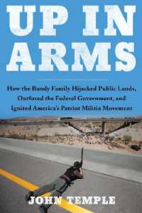 Up in Arms : How the Bundy Family Hijacked Public Lands, Outfoxed the Federal Government, and Ignited America's Patriot Militia Movement