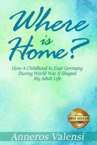 Where is Home : How a Childhood in East Germany during World War II Shaped My Adult Life - 2nd Edition