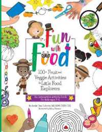 Fun with Food : 100+ Fruit and Veggie Activities for Little Food Explorers - an Interactive Activity Book for Kids Ages 3-6 (Growing Adventurous Eaters)