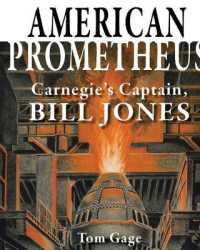 American Prometheus : Carnegie's Captain， Bill Jones