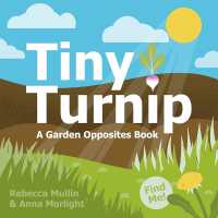 Tiny Turnip : A Garden Opposites Book （Board Book）