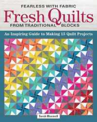 Fearless with Fabric - Fearless Quilts from Traditional Blocks : An Inspiring Guide to Making 14 Quilt Projects