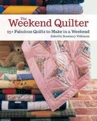The Weekend Quilter : 25+ Fabulous Quilts to Make in a Weekend