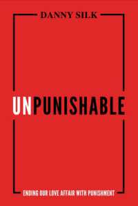 Unpunishable : Ending Our Love Affair with Punishment