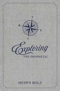 Exploring the Prophetic Devotional : A 90 day journey of hearing God's Voice