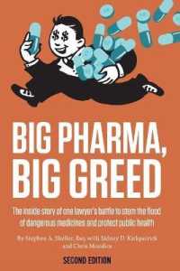 Big Pharma, Big Greed (Second Edition): The Inside Story of One Lawyer's Battle to Stem the Flood of Dangerous Medicines and Protect Public Health （2ND）