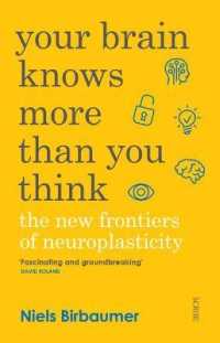 Your Brain Knows More than You Think : The New Frontiers of Neuroplasticity