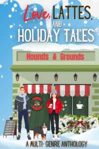 Love, Lattes, and Holiday Tales : A Multi-Genre Romance Charity Anthology