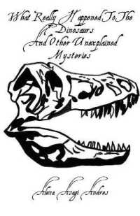 What Really Happened to the Dinosaurs and Other Unexplained Mysteries