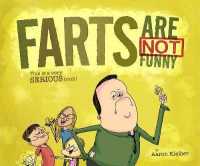 Farts Are Not Funny... This is a Serious Book -- Hardback