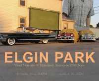 Elgin Park : Visual Memories of Midcentury America at 1/24th Scale （Reprint）
