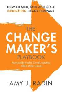 The Change Maker's Playbook : How to Seek, Seed and Scale Innovation in Any Company