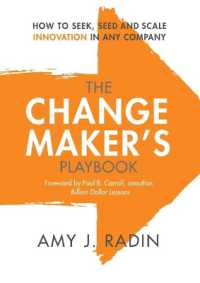 The Change Maker's Playbook : How to Seek, Seed and Scale Innovation in Any Company