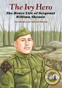 The Ivy Hero : The Brave Life of Sergeant William Shemin