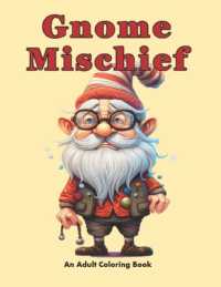 Gnome Mischief : A Coloring Escape into Fantasy (Gnome Home Collection)