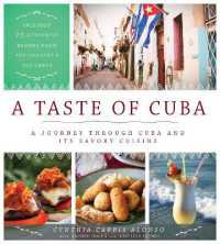 A Taste of Cuba : A Journey through Cuba and Its Savory Cuisine, Includes 75 Authentic Recipes from the Country's Top Chefs