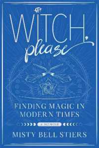 Witch, Please: A Memoir : Finding Magic in Modern Times