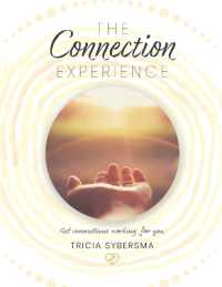 The Connection Experience: Get connections working for you (The Connection Collection")