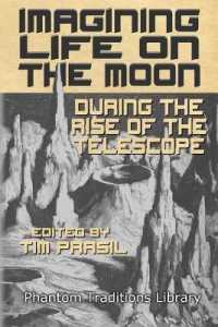 Imagining Life on the Moon during the Rise of the Telescope (Phantom Traditions Library)