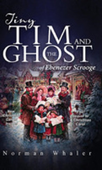 Tiny Tim and The Ghost of Ebenezer Scrooge: The sequel to A Christmas Carol
