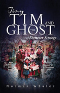 Tiny Tim and The Ghost of Ebenezer Scrooge: The sequel to A Christmas Carol