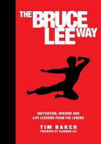 The Bruce Lee Way : Motivation, Wisdom and Life-Lessons from the Legend