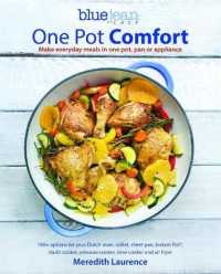 Blue Jean Chef's One Pot Comfort : Make Everyday Meals in One Pot, Pan or Appliance: 180+ Recipes for Your Dutch Oven, Skillet, Sheet Pan, Instant-Pot(r), Multi-Cooker, Pressure Cooker, Slow Cooker, and Air Fryer (Blue Jean Chef)