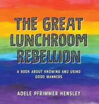 The Great Lunchroom Rebellion : A Book about Knowing and Using Good Manners
