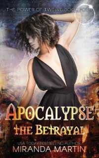 Apocalypse the Betrayal: A Post-Apocalyptic Reverse Harem Romance (The Power of Twelve") 〈4〉