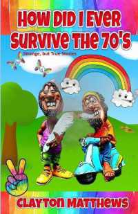 How Did I Ever Survive the '70s? Strange， but True Stories