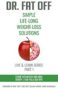 Dr. Fat Off: Simple Life-Long Weight-Loss Solutions : Live & Learn Series Part 1 (Live & Learn)