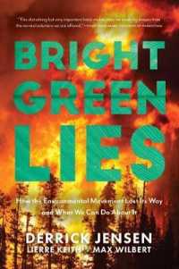 Bright Green Lies : How the Environmental Movement Lost Its Way and What We Can Do about It (Politics of the Living)