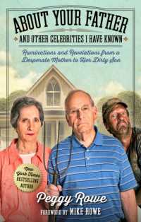 About Your Father and Other Celebrities I Have Known : Ruminations and Revelations from a Desperate Mother to Her Dirty Son
