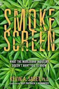 Smokescreen : What the Marijuana Industry Doesn't Want You to Know