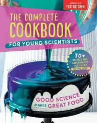 The Complete Cookbook for Young Scientists : Good Science Makes Great Food: 70+ Recipes, Experiments, & Activities