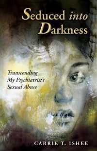 Seduced into Darkness : Transcending My Psychiatrist's Sexual Abuse